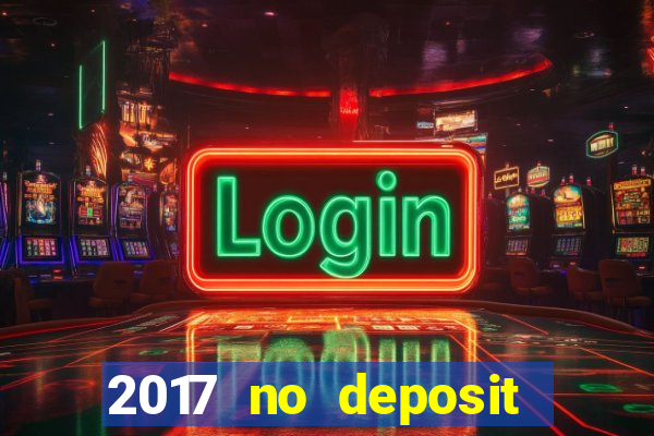 2017 no deposit bonus casino