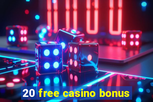 20 free casino bonus