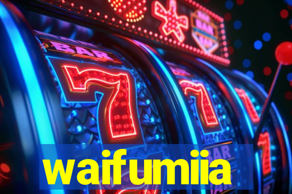 waifumiia