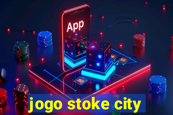 jogo stoke city