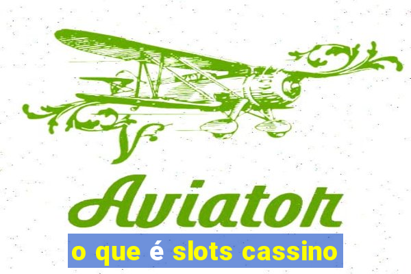 o que é slots cassino