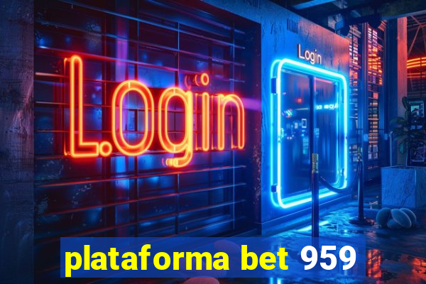 plataforma bet 959