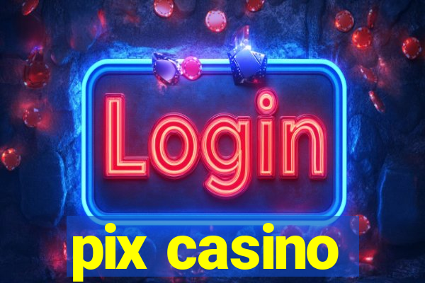 pix casino