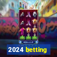 2024 betting