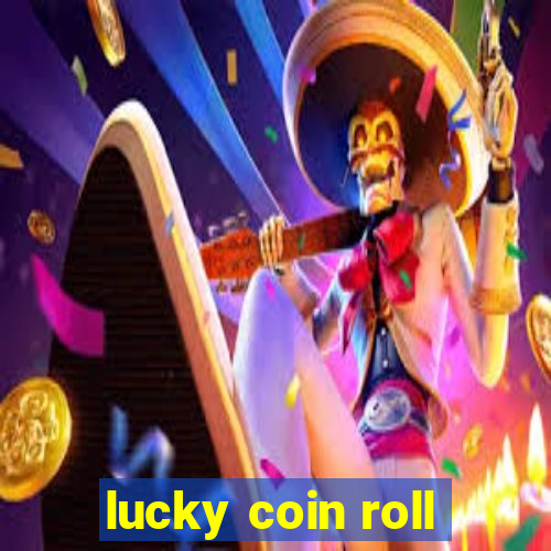 lucky coin roll