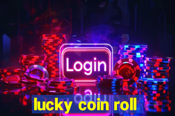 lucky coin roll