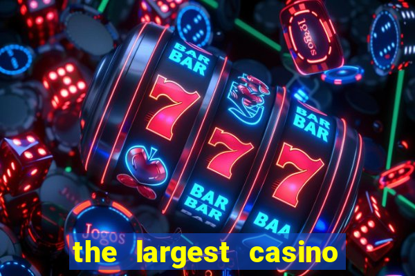 the largest casino in the united states