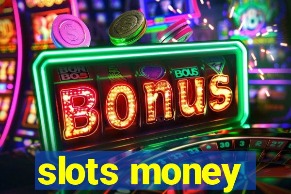 slots money