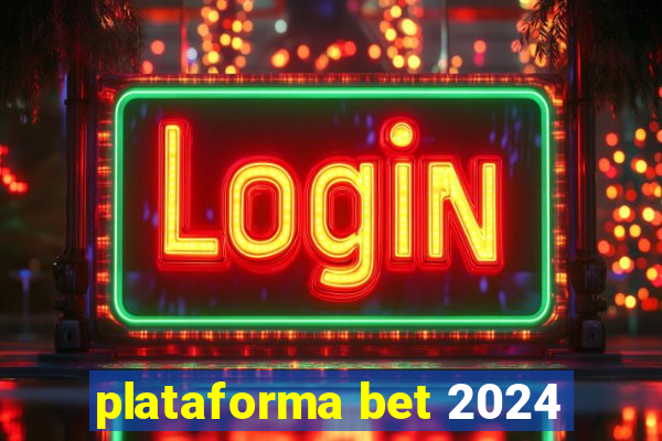 plataforma bet 2024