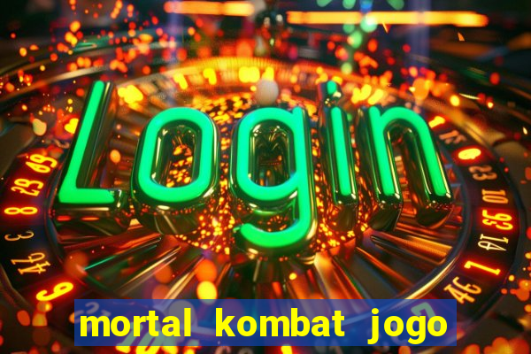 mortal kombat jogo de luta dinheiro infinito