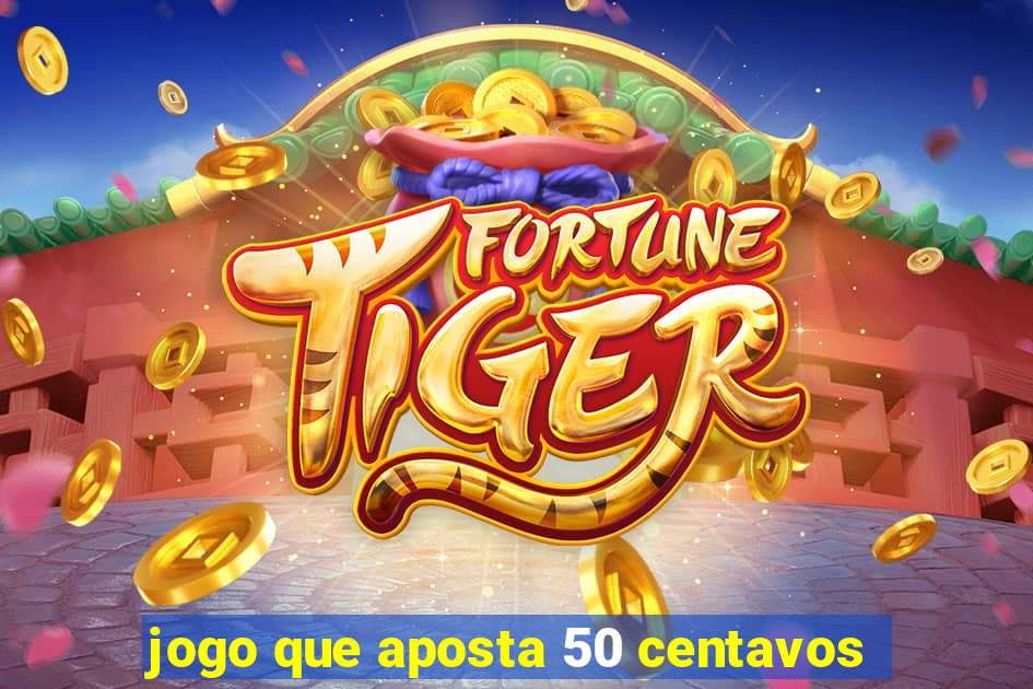 jogo que aposta 50 centavos