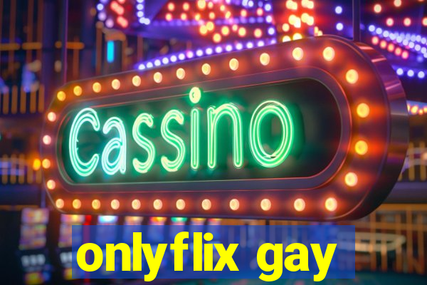 onlyflix gay