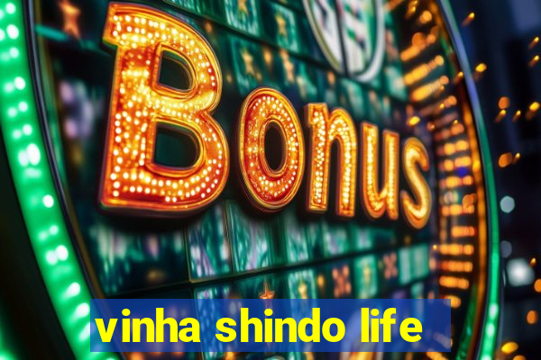 vinha shindo life