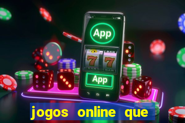 jogos online que da dinheiro de verdade