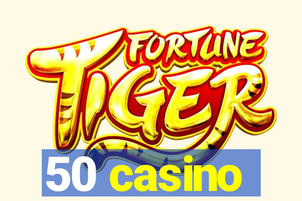 50 casino