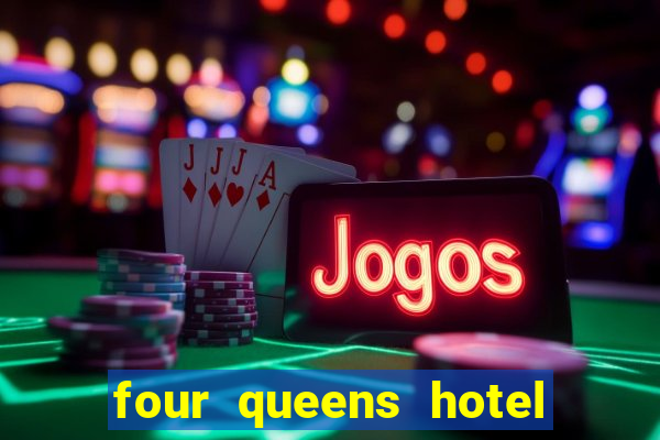 four queens hotel and casino vegas