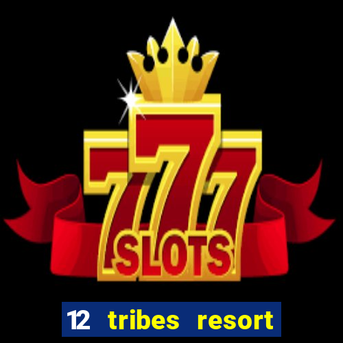 12 tribes resort casino omak