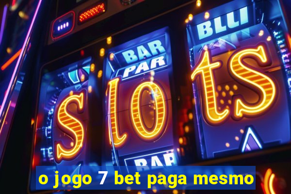 o jogo 7 bet paga mesmo