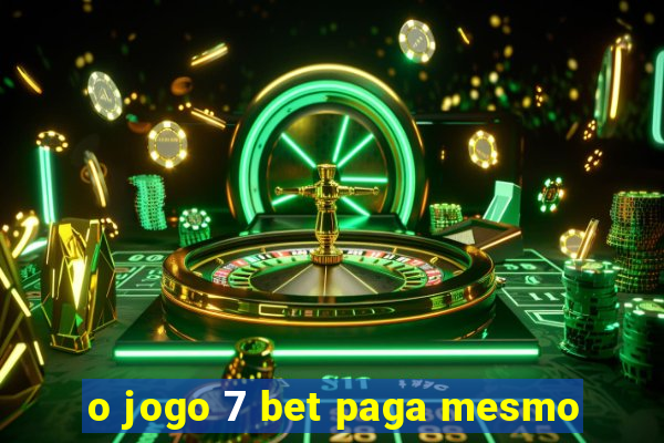 o jogo 7 bet paga mesmo