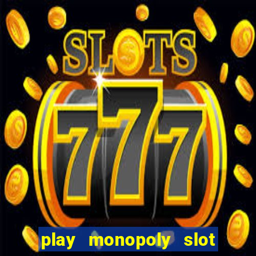 play monopoly slot machine online