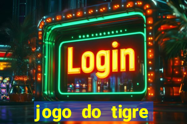 jogo do tigre ganhar dinheiro de verdade