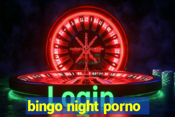 bingo night porno