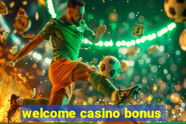 welcome casino bonus