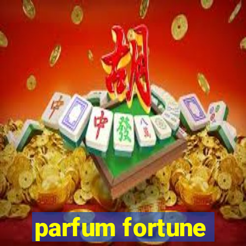 parfum fortune