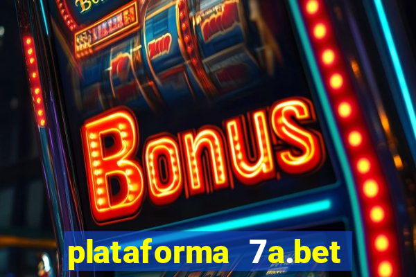 plataforma 7a.bet 茅 confi谩vel