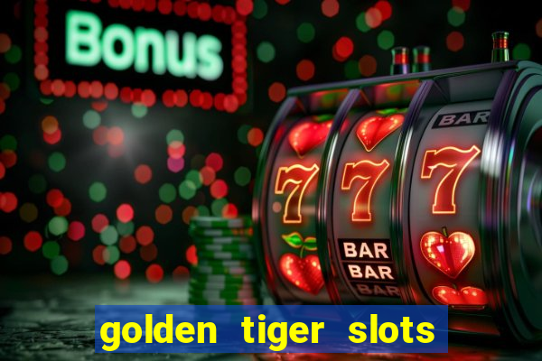 golden tiger slots - slot game