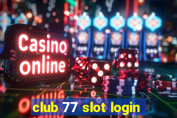 club 77 slot login