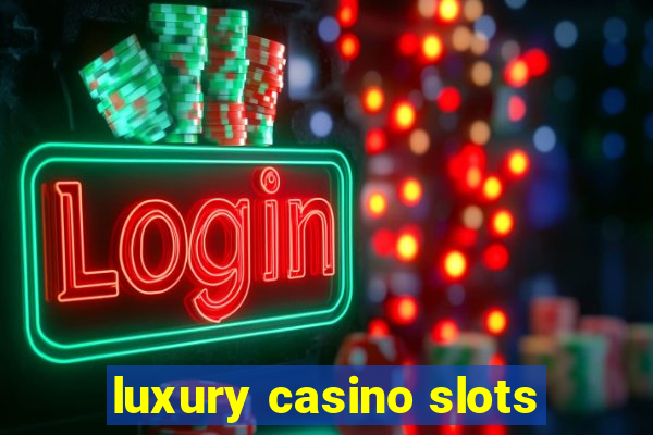 luxury casino slots