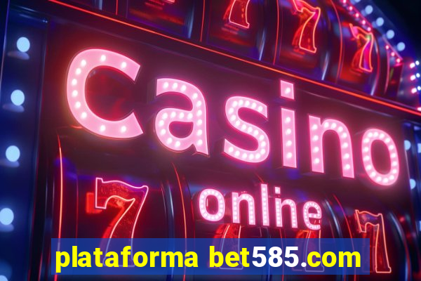 plataforma bet585.com