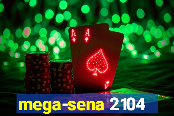 mega-sena 2104