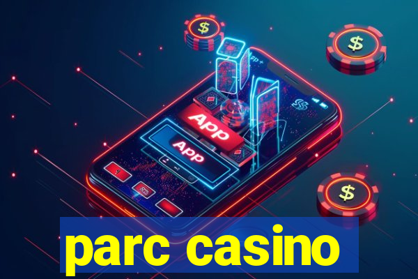 parc casino