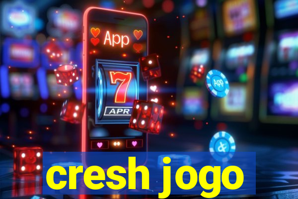 cresh jogo