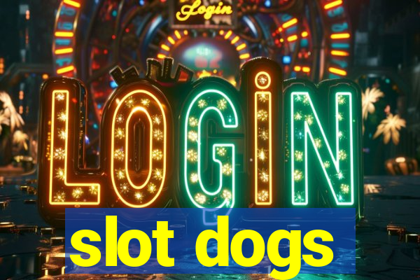 slot dogs