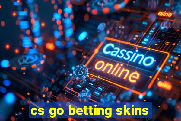 cs go betting skins