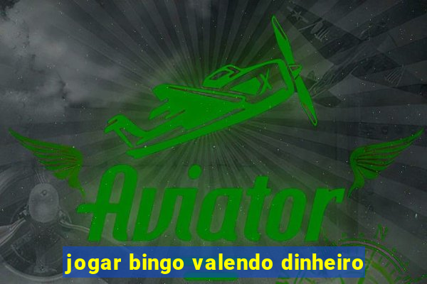 jogar bingo valendo dinheiro