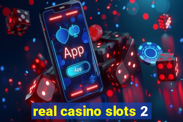 real casino slots 2