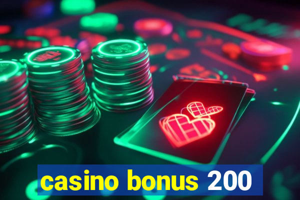 casino bonus 200