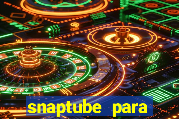 snaptube para windows 7