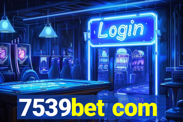 7539bet com