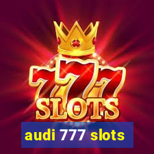 audi 777 slots