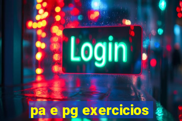 pa e pg exercicios