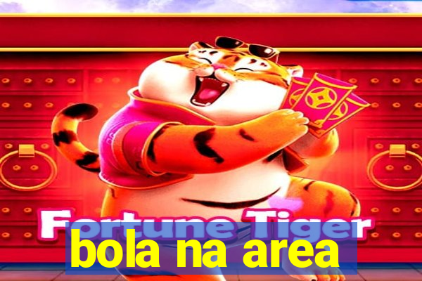 bola na area