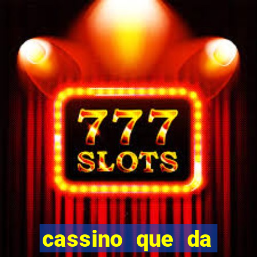 cassino que da dinheiro para jogar