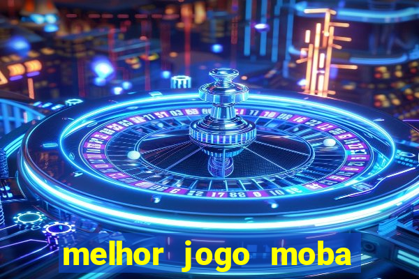 melhor jogo moba para celular