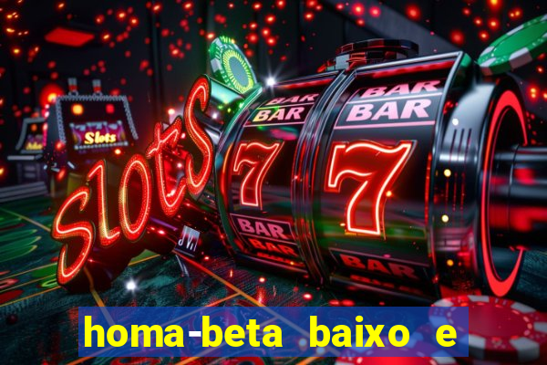 homa-beta baixo e glicose normal