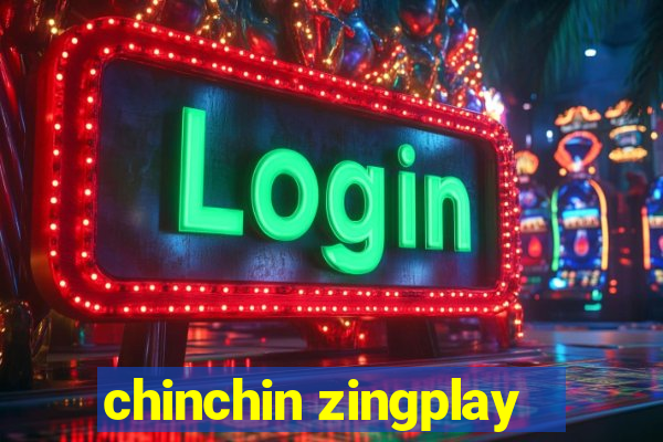 chinchin zingplay